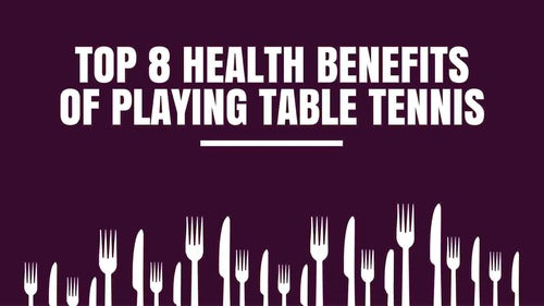 Top 8 Health Benefits of Playing Table Tennis
