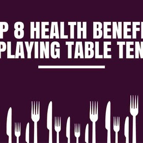 Top 8 Health Benefits of Playing Table Tennis