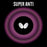 Butterfly Super Anti